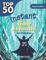  Top 50 Instant Bible Lessons for Preteens 