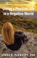  Living a Positive Life in a Negative World: My Uphill Journey 