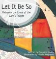  Let It Be So: Between the Lines of the Lord's Prayer 