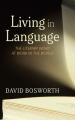 Living in Language: The Literary Word at Work in the World 