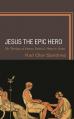  Jesus the Epic Hero: The Theology of Empress Eudocia's Homeric Gospel 