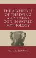  Archetype of the Dying and Rising God in World Mythology 