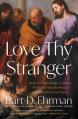  Love Thy Stranger: How the Teachings of Jesus Transformed the Moral Conscience of the West 