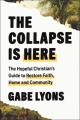  The Collapse Is Here: The Hopeful Christian's Guide to Restore Faith, Home and Community 