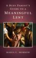  A Busy Parent's Guide to a Meaningful Lent 