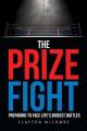  The Prize Fight: Preparing to face life's biggest battles 