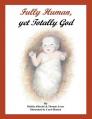  Fully Human, Yet Totally God 