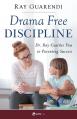  Drama-Free Discipline: Dr. Ray Coaches You to Parenting Success 