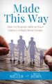  Made This Way: How to Prepare Kids to Face Today's Tough Moral Issues 