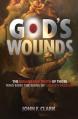  God's Wounds: The Remarkable Truth of Those Who Bore the Signs of Christ's Passion 