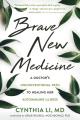  Brave New Medicine: A Doctor's Unconventional Path to Healing Her Autoimmune Illness 