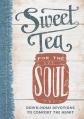  Sweet Tea for the Soul: Down-Home Devotions to Comfort the Heart 