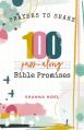  100 Pass-Along Bible Promises: Prayers to Share (Shareable Messages of Encouragement with a Prayer, Scripture, and Inspirational Quote) 