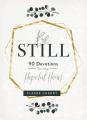  Be Still: 90 Devotions for the Hopeful Heart (a 90-Day Devotional to Rest in God's Presence) - The Perfect Gift for Christian Women 
