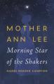  Mother Ann Lee: Morning Star of the Shakers 