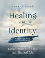 Healing and Identity: 8 Week Bible Study and Guided Journal 