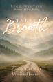  Every Breath: Trusting God in an Unwanted Journey 