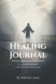  Healing Journal: The Journey to Restoration: A Walk Back into God's Anointing 