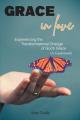 Grace In Love: Experiencing the Transformational Change of God's Grace (A Guidebook) 