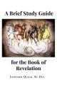  A Brief Study Guide for the Book of Revelation 