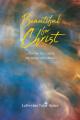  Beautiful for Christ: O Worship The Lord In The Beauty Of Holiness 