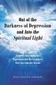  Out of the Darkness of Depression and Into the Spiritual Light: Triggers That Can Ignite Depression and the Scriptures That Can Calm the Storms 