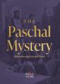  The Paschal Mystery: Reflections for Lent and Easter 