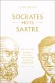  Socrates Meets Sartre: The Father of Philosophy Cross-Examines the Father of Existentialism 