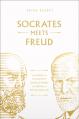  Socrates Meets Freud: The Father of Philosophy Cross-Examines the Father of Psychoanalysis 