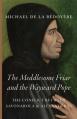  The Meddlesome Friar and the Wayward Pope: The Conflict Between Savonarola & Alexander VI 