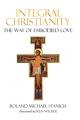  Integral Christianity The Way of Embodied Love 