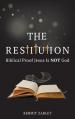  The Restitution: Biblical Proof Jesus is Not God 