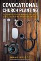  Covocational Church Planting: Aligning Your Marketplace Calling & the Mission of God 