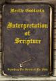  Neville Goddard's Interpretation of Scripture: Unlocking The Secrets of The Bible 