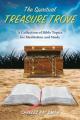  The Spiritual Treasure Trove: A Collection of Bible Topics for Meditation and Study 