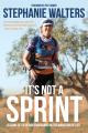  It's Not A Sprint: Lessons of Faith and Endurance on the Marathon of Life 