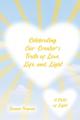  Celebrating Our Creator's Truth of Love, Life, and Light: A Child of Light 