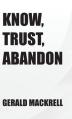  Know, Trust, Abandon 