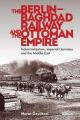  The Berlin-Baghdad Railway and the Ottoman Empire: Industrialization, Imperial Germany and the Middle East 