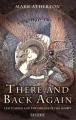  There and Back Again: J R R Tolkien and the Origins of The Hobbit 