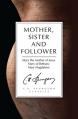  Mother, Sister and Follower: Mary the Mother of Jesus, Mary of Bethany, Mary Magdalene 