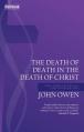  Death of Death in the Death of Christ: Why Christ Saves All for Whom He Died 