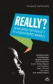  Really?: Searching for Reality in a Confusing World 