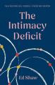  The Intimacy Deficit: Fully Enjoying God, Yourself, Others and Creation 