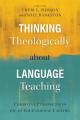  Thinking Theologically about Language Teaching: Christian Perspectives on an Educational Calling 