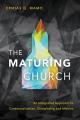  The Maturing Church: An Integrated Approach to Contextualization, Discipleship and Mission 