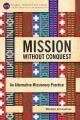  Mission Without Conquest: An Alternative Missionary Practice 