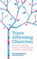  Trans Affirming Churches: How to Celebrate Gender-Variant People and Their Loved Ones 