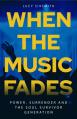  When the Music Fades: Power, Surrender and the Soul Survivor Generation 