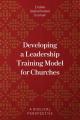  Developing a Leadership Training Model for Churches: A Biblical Perspective 